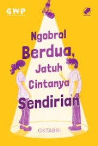 Ngobrol Berdua Jatuh Cintanya Sendirian