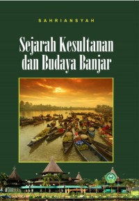 Sejarah Kesultanan dan Budaya Banjar