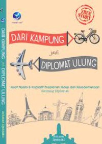 DARI KAMPUNG JADI DIPLOMAT ULUNG